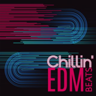 Chillin' EDM Beats: Getting In a Good Mood, Relax, Dance and Chill