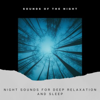 Night Sounds for Deep Relaxation and Sleep