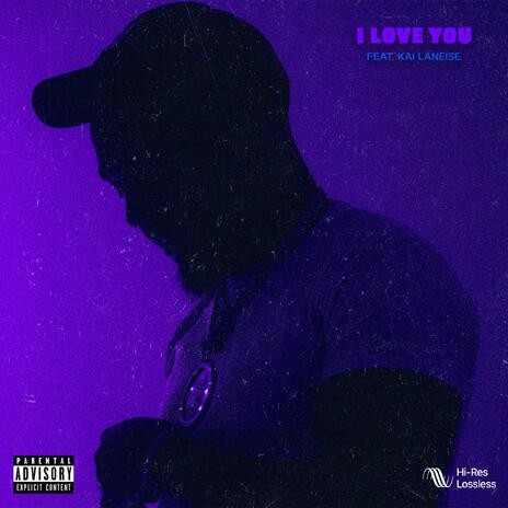 I Love You ft. Kai Laniese | Boomplay Music