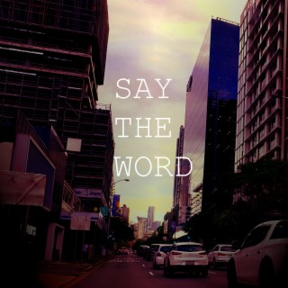 Say The Word