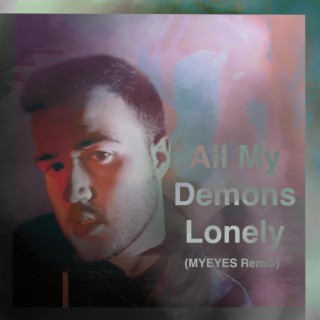 All My Demons Lonely (MYEYES Remix)