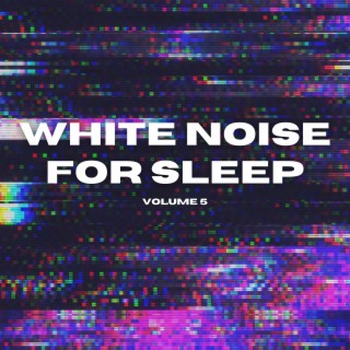 White Noise for Sleep, Vol. 5