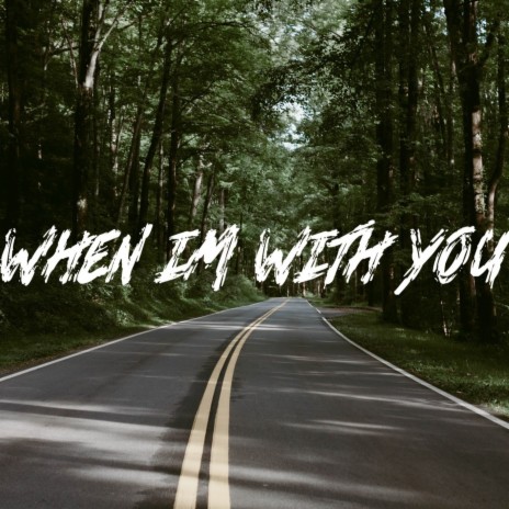 When I'm With You | Boomplay Music