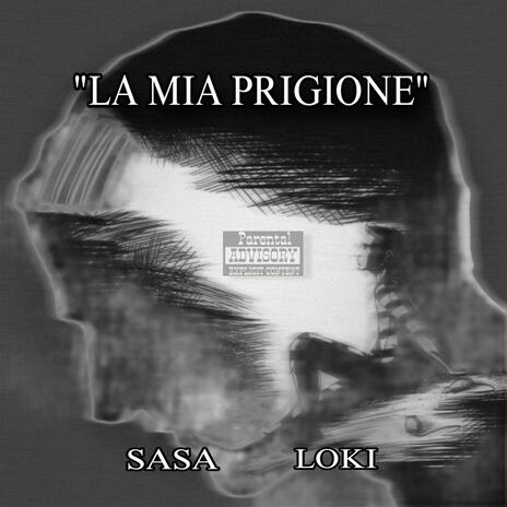 LA MIA PRIGIONE ft. Loki | Boomplay Music