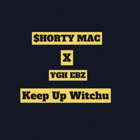 KEEP UP WITCHU ft. YGH EBZ | Boomplay Music