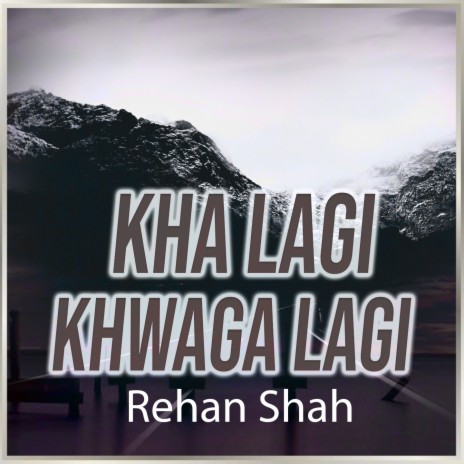 Kha Lagi Khwaga Lagi | Boomplay Music