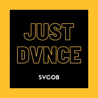 JUST DVNCE | Boomplay Music