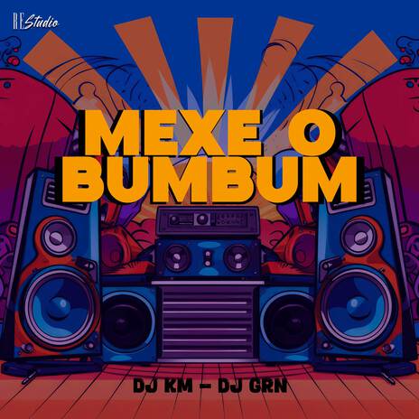 Mexe o Bumbum ft. DJ GRN & Re Studio | Boomplay Music