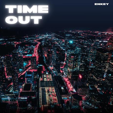 TIME OUT | Boomplay Music