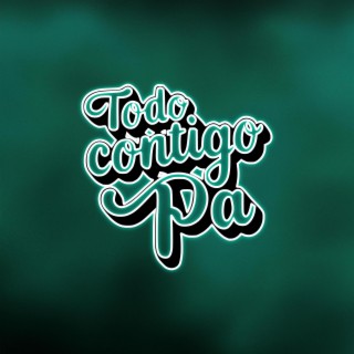 Todo contigo pa