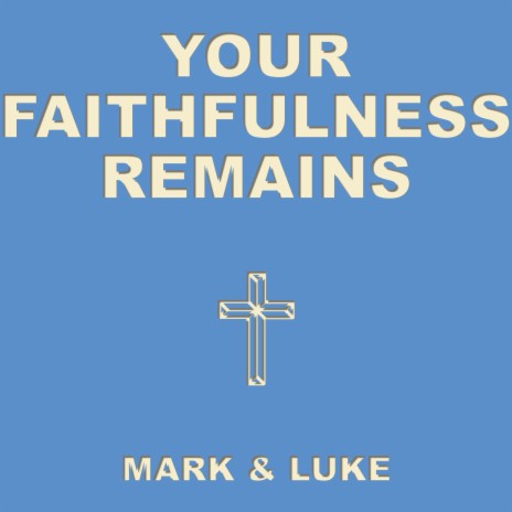 Your Faithfulness Remains