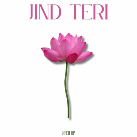 Jind Teri (Sped Up) | Boomplay Music