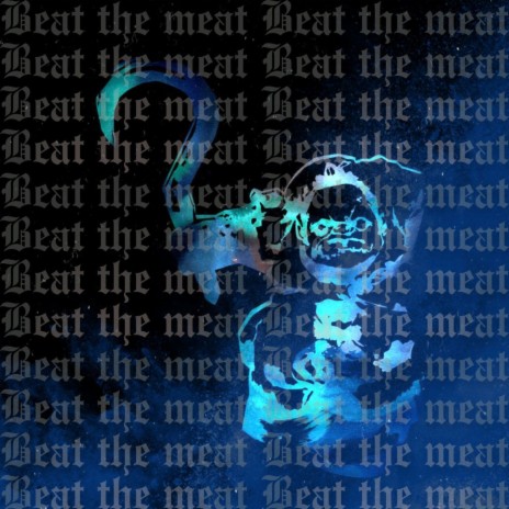 Beat the Meat | Boomplay Music