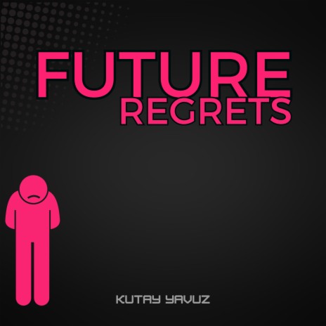 Future Regrets