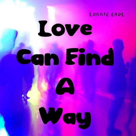 Love Can Find A Way | Boomplay Music