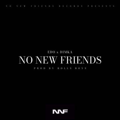 NO NEW FRIENDS ft. DIMKA | Boomplay Music