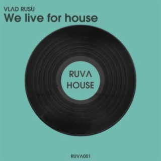 We live for house