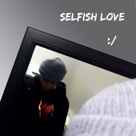 Selfish Love | Boomplay Music