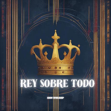 Rey Sobre Todo | Boomplay Music