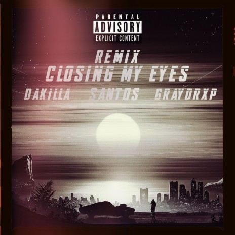 Closing My Eyes ft. Graydrxp & Santos