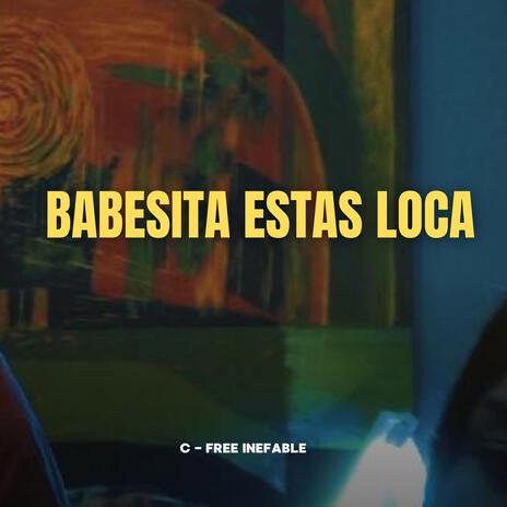 Babesita estas loca | Boomplay Music