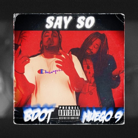 SAY SO ft. B Dot Denham & Huego 9 | Boomplay Music