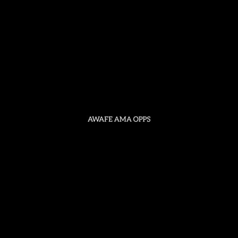 AWAFE AMA OPPS | Boomplay Music