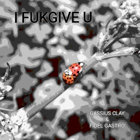 I Fukgive U Inst ft. Fidel Gastro | Boomplay Music