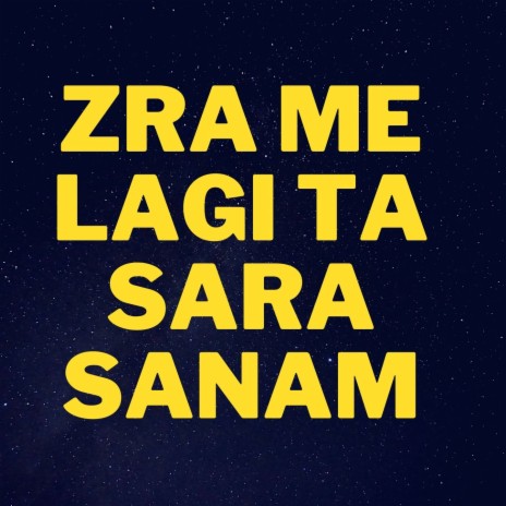 Zra Me Lagi Ta Sara Sanam ft. Neyazbeena | Boomplay Music