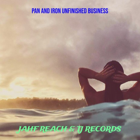 Pan and Iron Unfinished Business ft. tj records | Boomplay Music