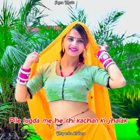 Pile Lugda Me He Rhi Kachan Ki Jhalak | Boomplay Music