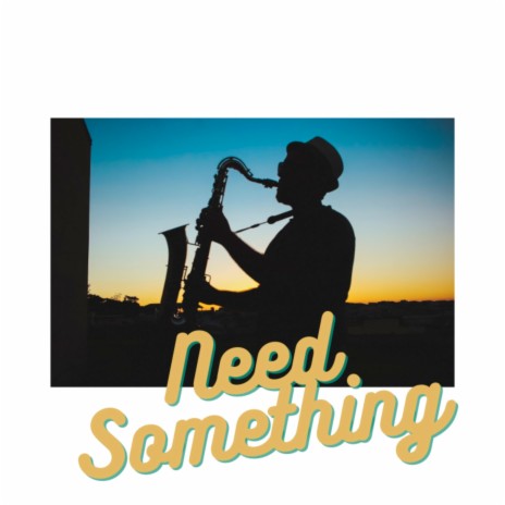 Need Something | Boomplay Music