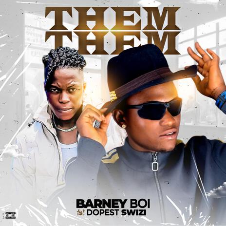 Them Them ft. Dopest Swizi | Boomplay Music