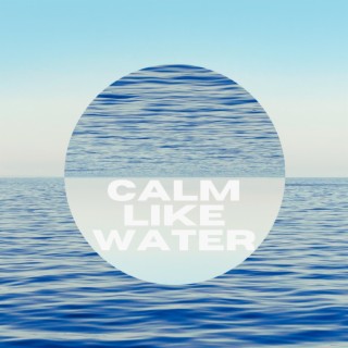 Calm Like Water