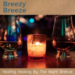Healing Healing By The Night Breeze