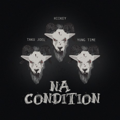 Na Condition ft. Taku Joel & Yung Time | Boomplay Music