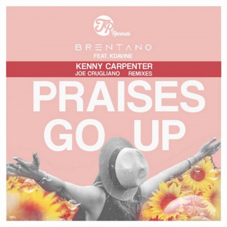 Praises Go Up (Kenny Carpenter Remix) ft. KDaVine | Boomplay Music