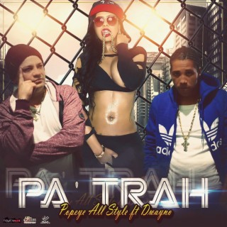 PaTrah ft. Popeye lyrics | Boomplay Music