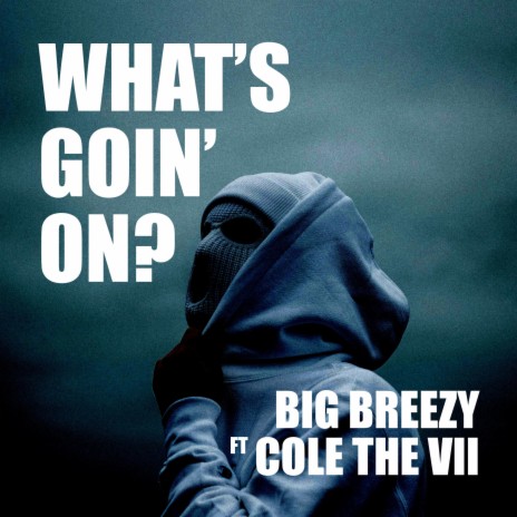 What's Goin' On? ft. Cole The VII | Boomplay Music