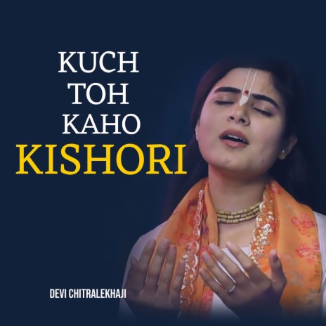 Kuch Toh Kaho Kishori | Boomplay Music