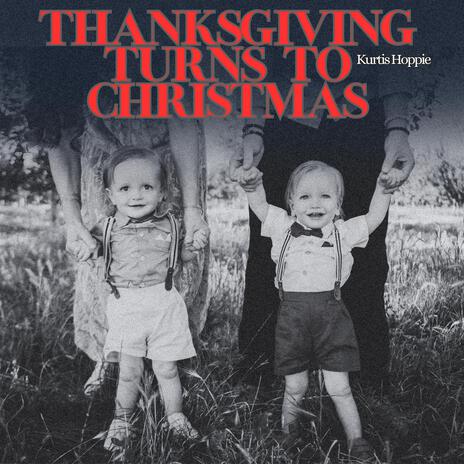 Thanksgiving turns to Christmas | Boomplay Music