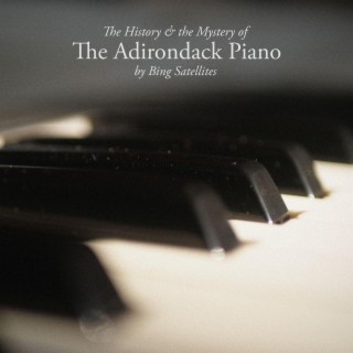The History & the Mystery of the Adirondack Piano