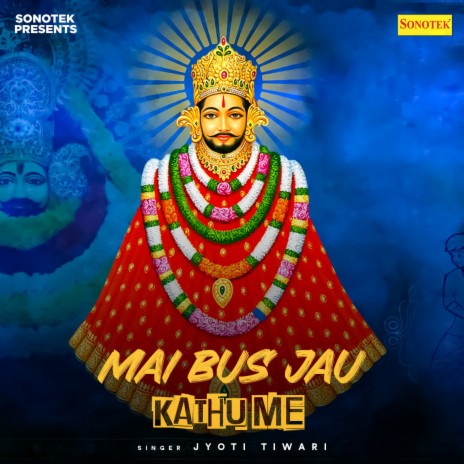 Mai Bus Jau Kathu Me | Boomplay Music