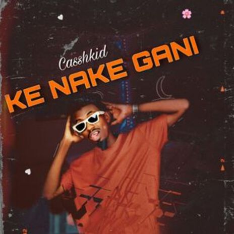 Ke Nake Gani | Boomplay Music