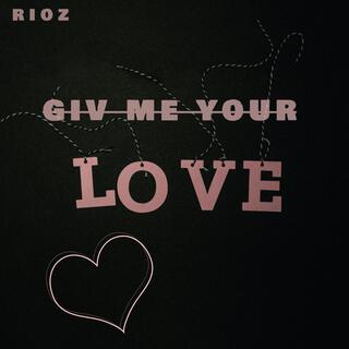 Giv Me Your Love