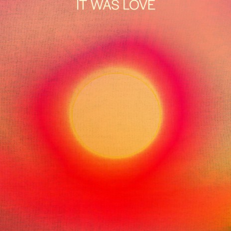 It Was Love | Boomplay Music