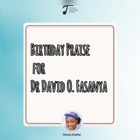 Birthday Praise for Dr David Fasanya