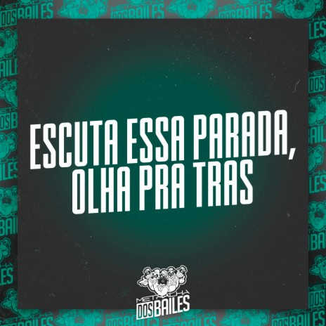 Escuta Essa Parada, Olha Pra Tras ft. DJ Miller Oficial | Boomplay Music