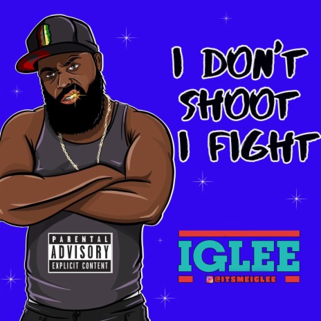 I Don't Shoot I Fight | Boomplay Music