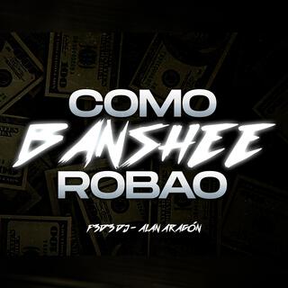 Banshee Robao RKT (Feat. Alan Aragón)